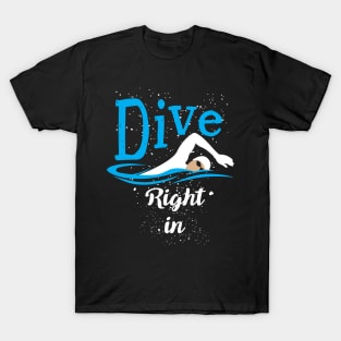 Dive Right In (Swimming) T-Shirt